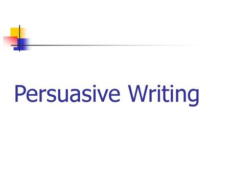 Persuasive Writing.