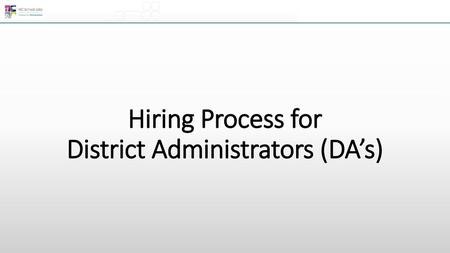 Hiring Process for District Administrators (DA’s)