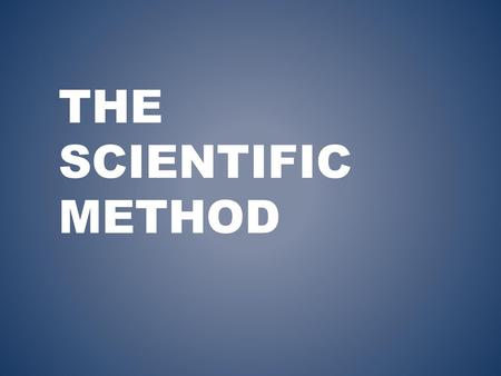 The Scientific Method.