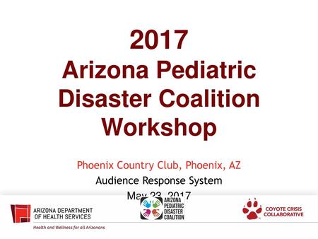 Arizona Pediatric Disaster Coalition Workshop