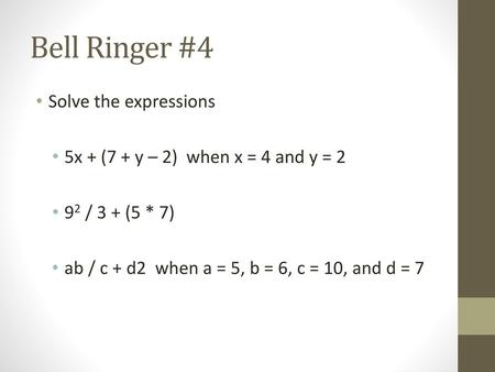 Bell Ringer #4 Solve the expressions