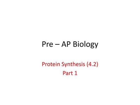 Protein Synthesis (4.2) Part 1