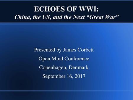 ECHOES OF WWI: China, the US, and the Next “Great War”