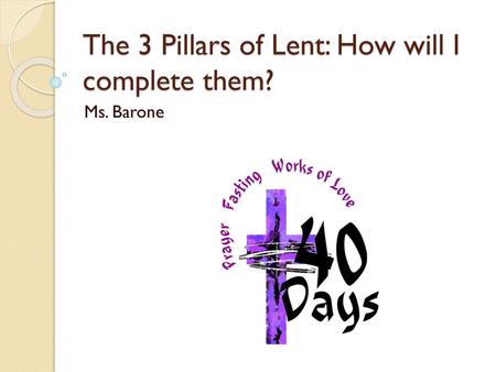 The 3 Pillars of Lent: How will I complete them?