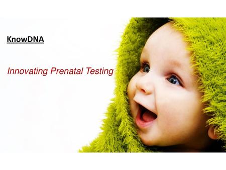 KnowDNA Innovating Prenatal Testing.