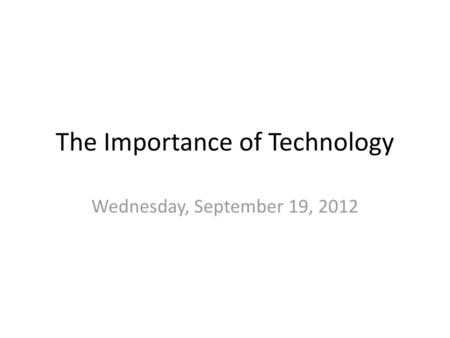 The Importance of Technology