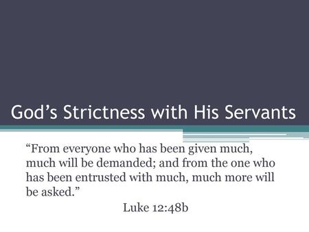 God’s Strictness with His Servants