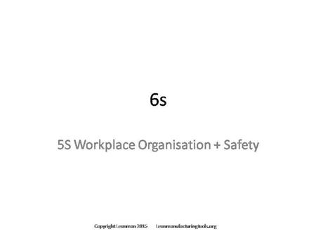 For a Customized or Editable Version of This Presentation Contact Through Leanmanufacturingtools.org 6S Lean; For Customized or Editable Version Contact.