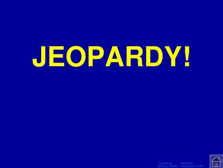 JEOPARDY! Click Once to Begin