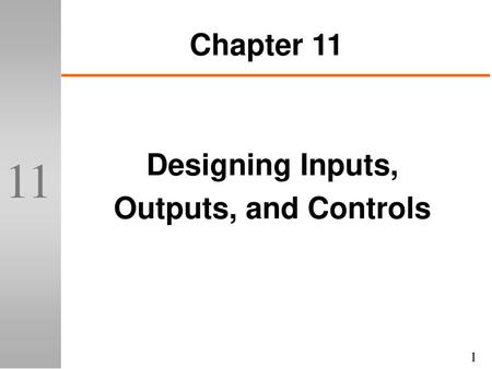 Chapter 11 Designing Inputs, Outputs, and Controls.