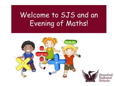 Welcome to SJS and an Evening of Maths!