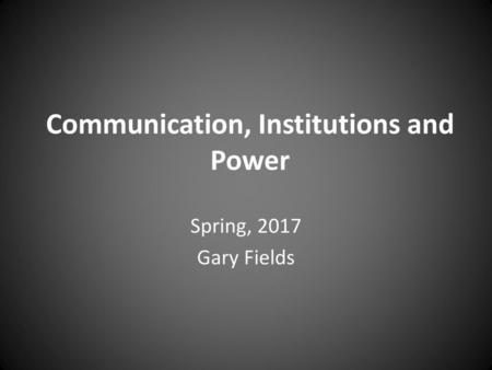 Communication, Institutions and Power