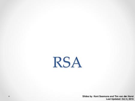 RSA Slides by Kent Seamons and Tim van der Horst