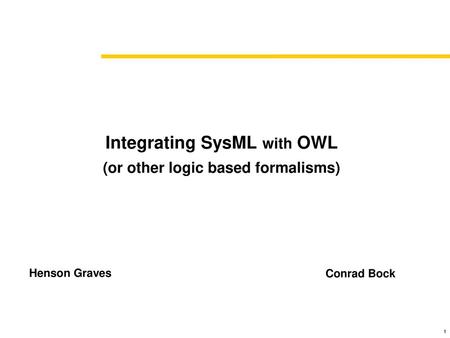 Integrating SysML with OWL (or other logic based formalisms)