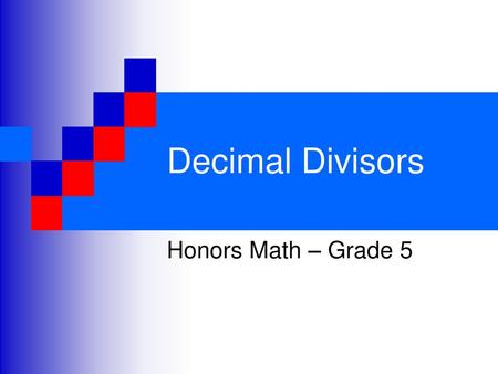 Decimal Divisors Honors Math – Grade 5.