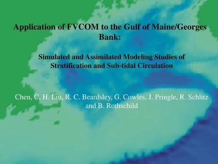 Application of FVCOM to the Gulf of Maine/Georges Bank: