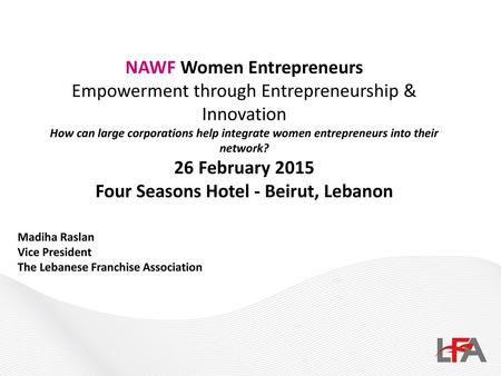 NAWF Women Entrepreneurs Empowerment through Entrepreneurship & Innovation How can large corporations help integrate women entrepreneurs into their network?