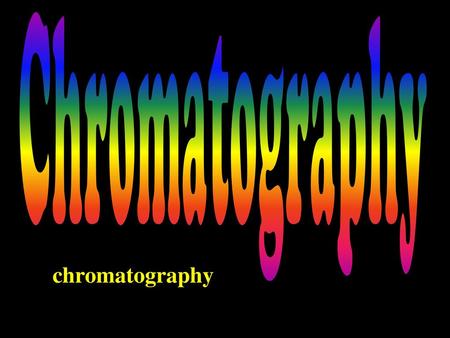 Chromatography chromatography.