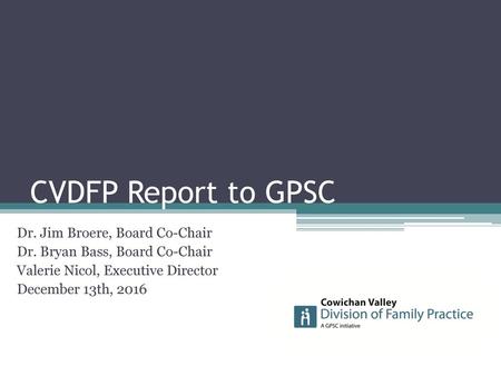 CVDFP Report to GPSC Dr. Jim Broere, Board Co-Chair