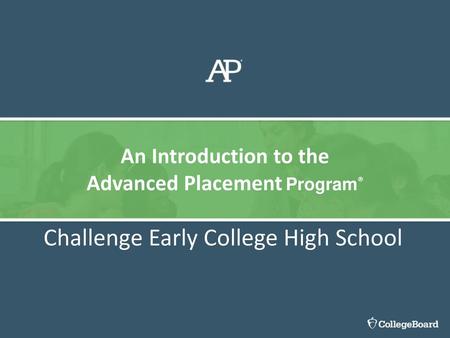 An Introduction to the Advanced Placement Program®