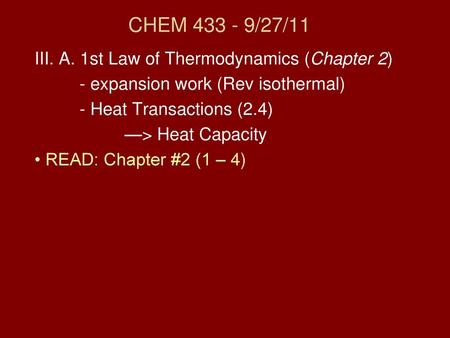 CHEM /27/11 III. A. 1st Law of Thermodynamics (Chapter 2)