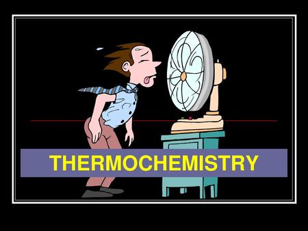 THERMOCHEMISTRY.