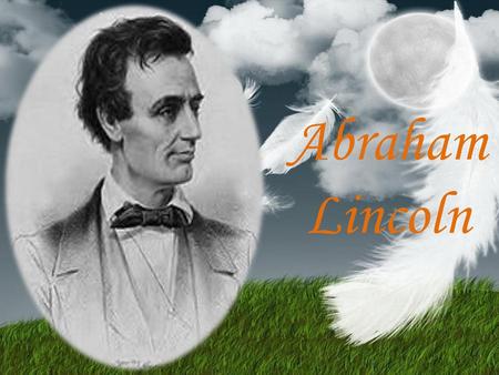 Abraham Lincoln.