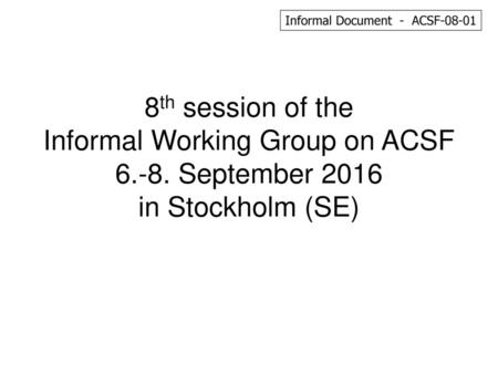 Informal Document  -  ACSF-08-01