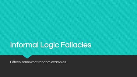 Informal Logic Fallacies