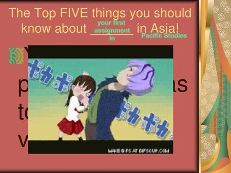 The Top FIVE things you should know about ______ in Asia!