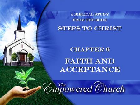 Faith and Acceptance Steps to Christ Chapter 6 A Biblical Study