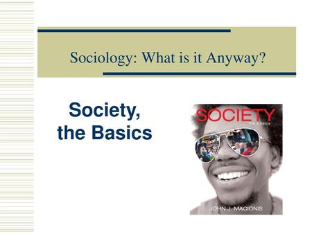 Sociology: What is it Anyway?