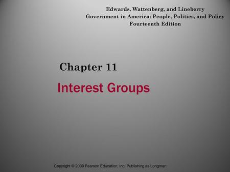 Interest Groups Chapter 11 Edwards, Wattenberg, and Lineberry