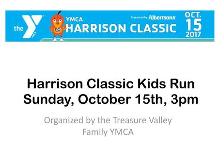 Harrison Classic Kids Run Sunday, October 15th, 3pm