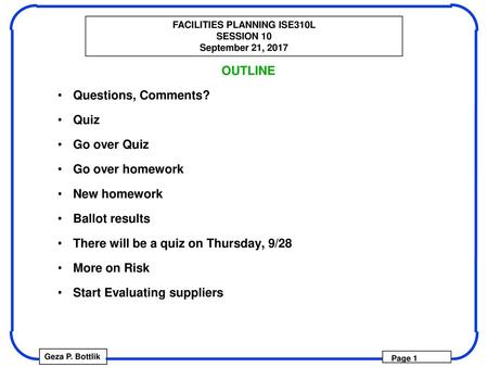 OUTLINE Questions, Comments? Quiz Go over Quiz Go over homework