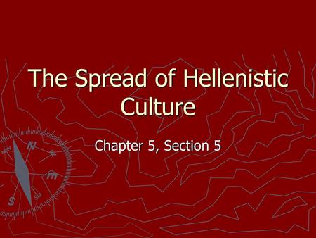 The Spread of Hellenistic Culture