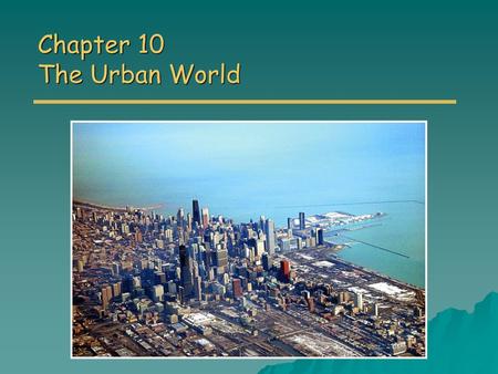 Chapter 10 The Urban World