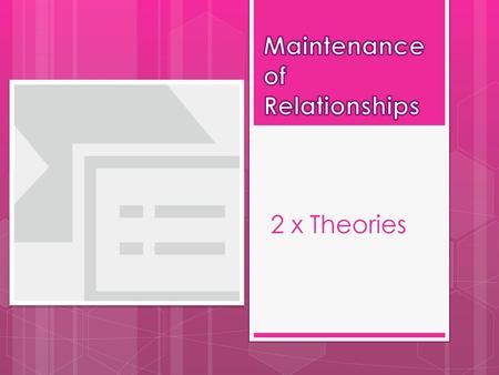 Maintenance of Relationships