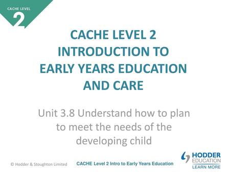 Learning Outcomes LO2 Understand how to plan to meet the needs of children. AC 2.4 Devise a plan to meet the needs of an individual child. AC 2.5 Explain.