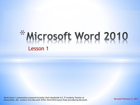 Microsoft Word 2010 Lesson 1 Revised February 9, 2011