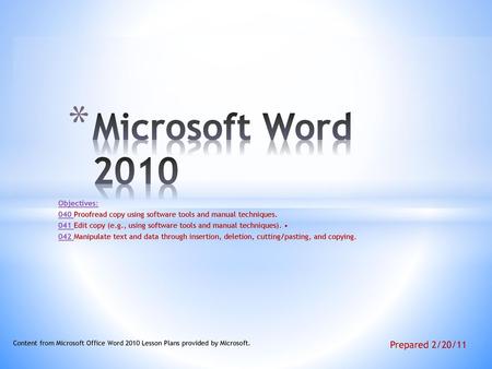 Microsoft Word 2010 Prepared 2/20/11 Objectives: