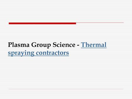 Plasma Group Science - Thermal spraying contractors