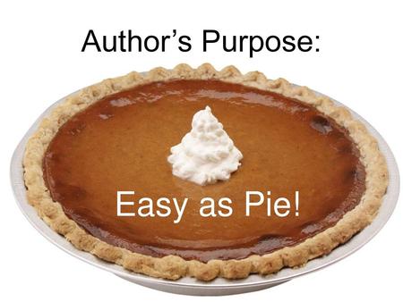 Author’s Purpose: Easy as Pie!.