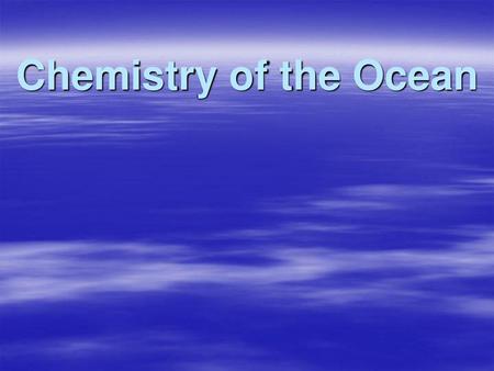 Chemistry of the Ocean.