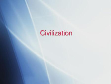 Civilization.