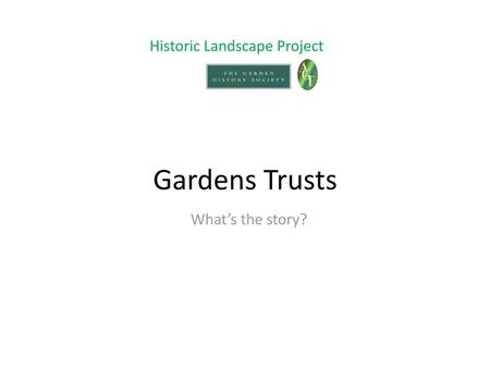 Gardens Trusts Historic Landscape Project What’s the story?