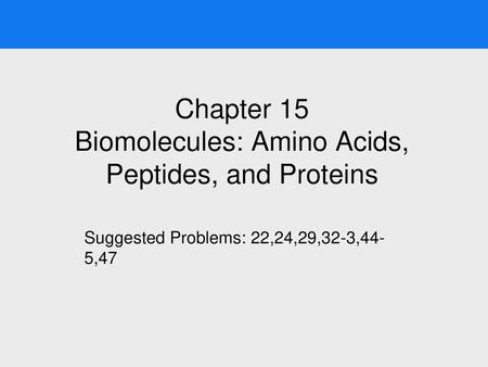 Chapter 15 Biomolecules: Amino Acids, Peptides, and Proteins