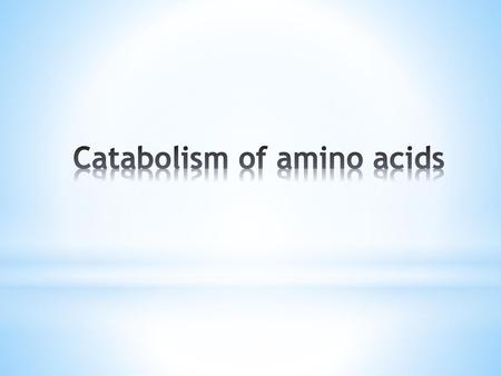 Catabolism of amino acids