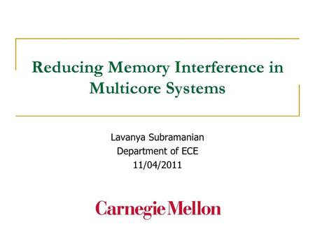 Reducing Memory Interference in Multicore Systems