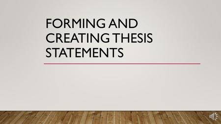 Forming and Creating Thesis Statements